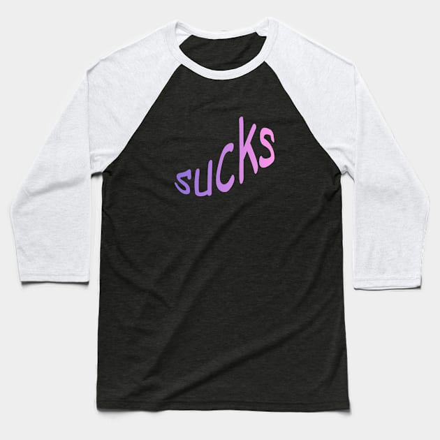 sUCKS Baseball T-Shirt by elizabethcarlson.art